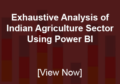 Power BI Driven Exhaustive Analysis of Indian Agriculture Sector